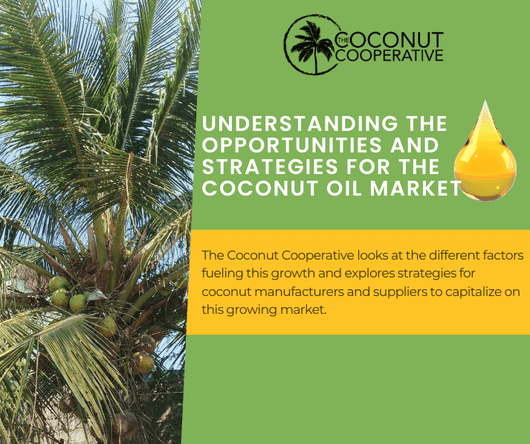 Understanding the opportunities and strategies for the coconut oil market - The Coconut Cooperative -