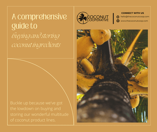 A comprehensive guide to buying and storing coconut ingredients - The Coconut Cooperative -
