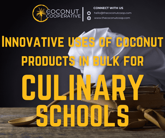 Innovative uses of coconut products in bulk for culinary schools - The Coconut Cooperative -
