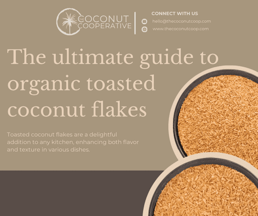 The ultimate guide to organic toasted coconut flakes