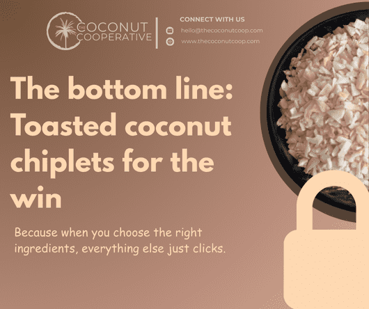 The bottom line - Toasted coconut chiplets for the win - The Coconut Cooperative -
