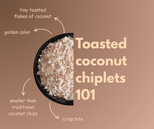 Toasted sweetened salted coconut chiplets 101 - What are coconut chipletsc- The Coconut Cooperative -