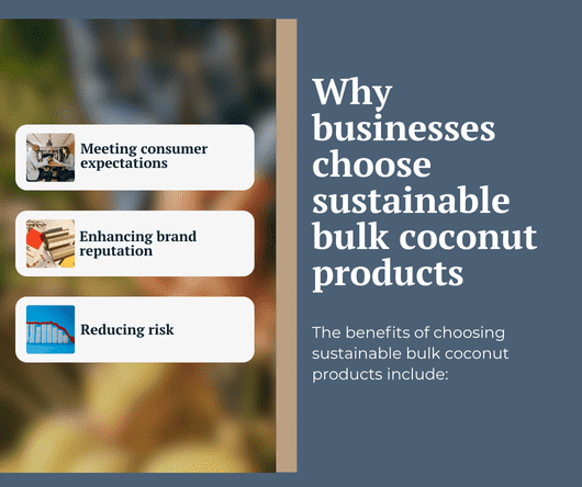 Why businesses choose sustainable bulk coconut products - The Coconut Cooperative -