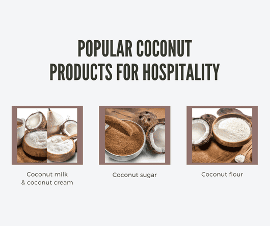Popular coconut products for the hospitality sector - The Coconut Cooperative -