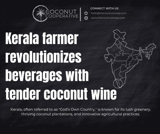 Kerala farmer revolutionizes beverages with tender coconut wine - The Coconut Cooperative -