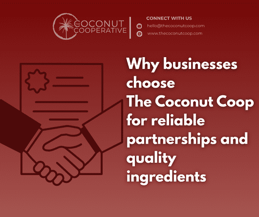 Why businesses choose The Coconut Coop for reliable partnerships and quality ingredients