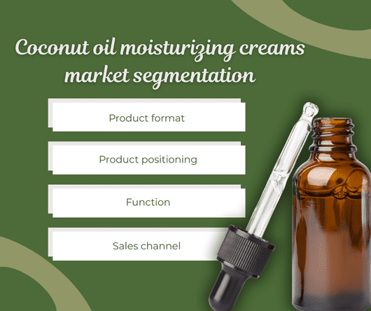 Coconut oil moisturizing creams market segmentation - The Coconut Cooperative -