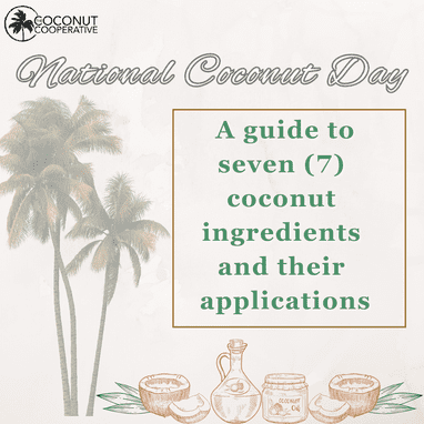 National Coconut Day: A guide to 7 coconut ingredients and their applications